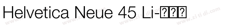 Helvetica Neue 45 Li字体转换 Helvetica Neue 45 Li字体转换